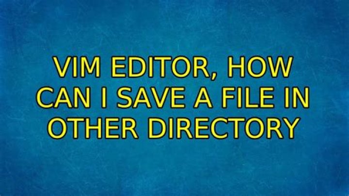 Vim editor, how can I save a file in other directory