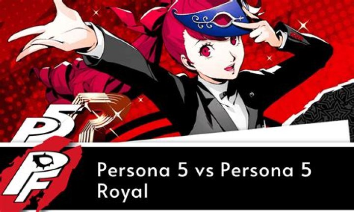 What's the difference between Persona 5 and Persona 5 Royal?