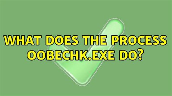 What does the process oobechk.exe do?