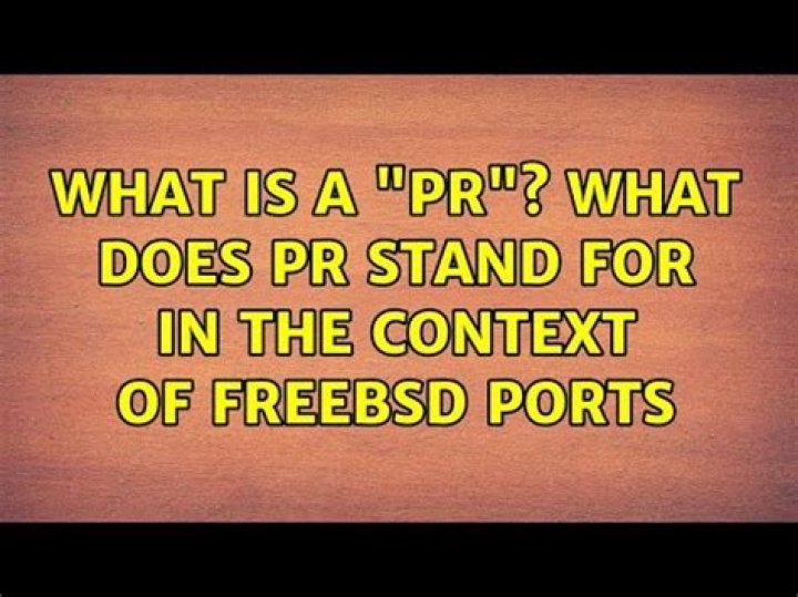 What is a "PR"? What does PR stand for in the context of FreeBSD Ports