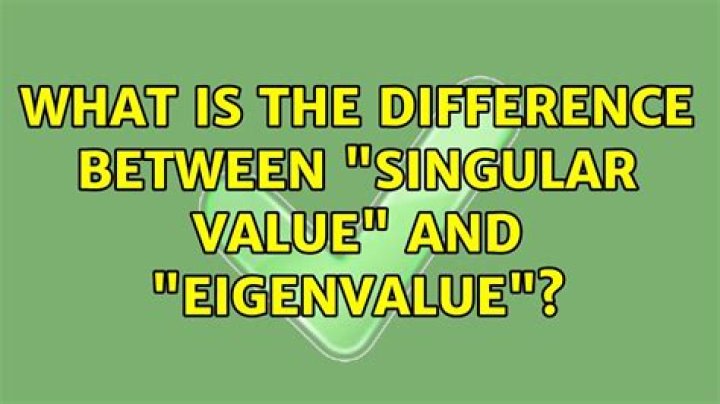 What is the difference between "singular value" and "eigenvalue"?