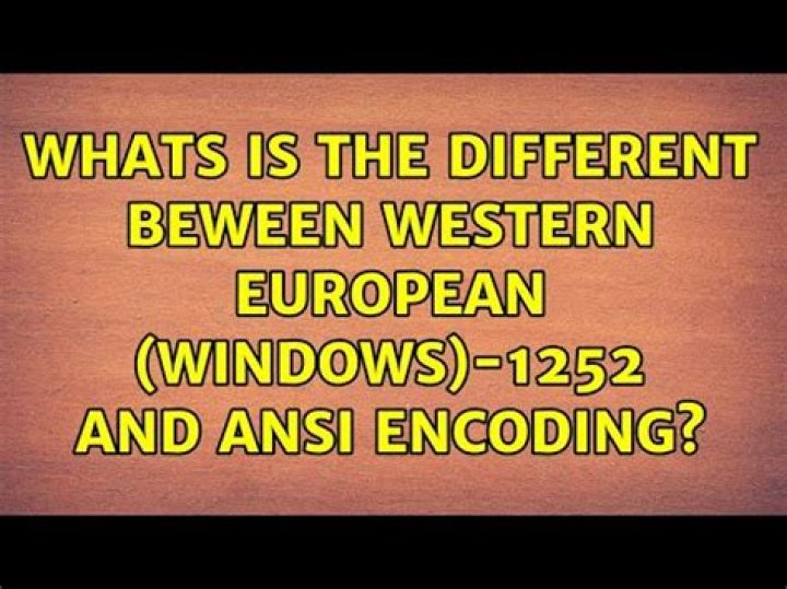 Whats is the different beween Western European (Windows)-1252 and ANSI encoding?
