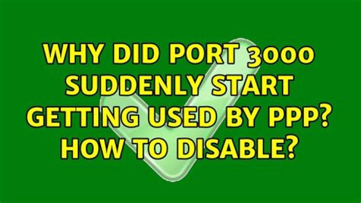 Why did port 3000 suddenly start getting used by PPP? How to disable?
